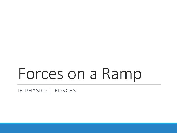 Forces on a Ramp IB PHYSICS | FORCES 