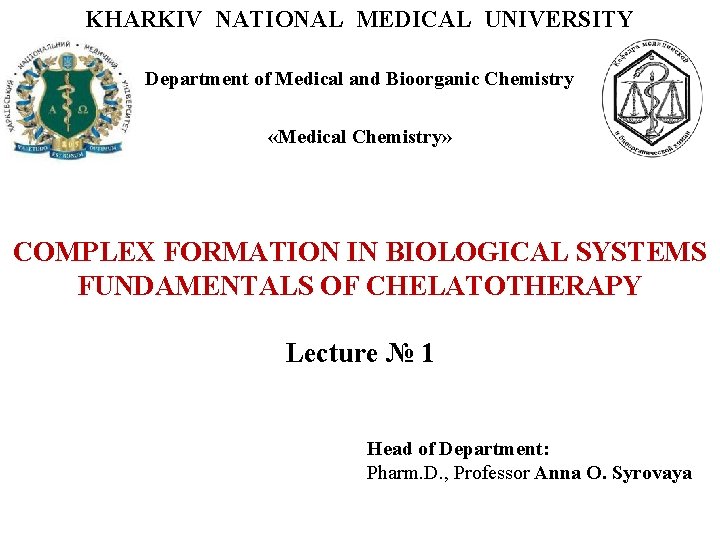 KHARKIV NATIONAL MEDICAL UNIVERSITY Department of Medical and Bioorganic Chemistry «Medical Chemistry» COMPLEX FORMATION