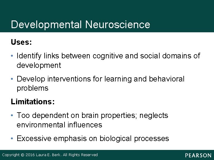 Developmental Neuroscience Uses: • Identify links between cognitive and social domains of development •