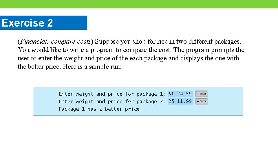 Exercise 2 (Financial: compare costs) Suppose you shop for rice in two different packages.