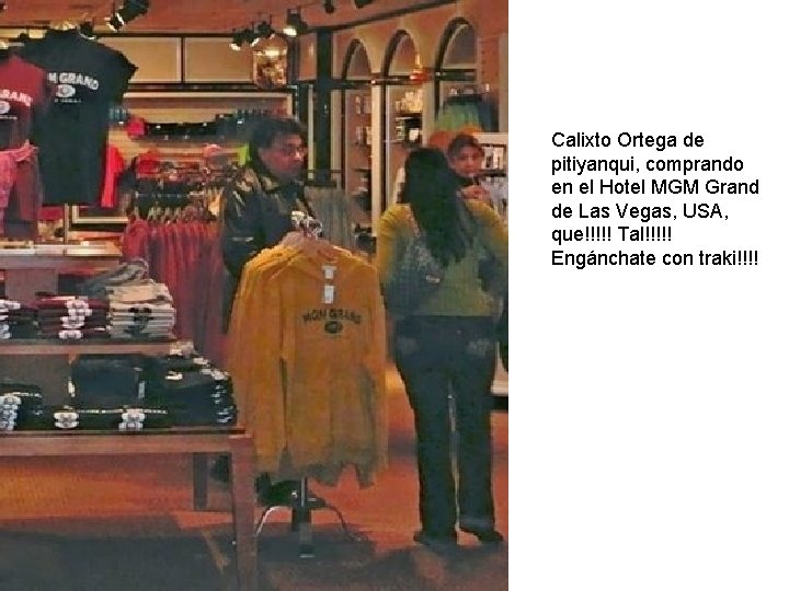 Calixto Ortega de pitiyanqui, comprando en el Hotel MGM Grand de Las Vegas, USA,