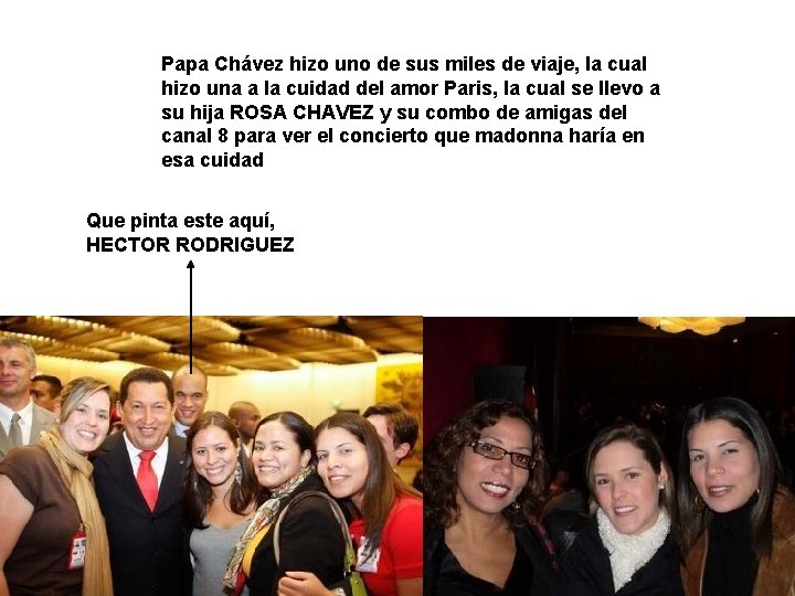 Papa Chávez hizo uno de sus miles de viaje, la cual hizo una a