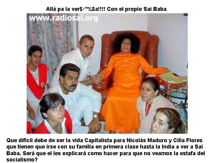 Allá pa la ver$·”%$a!!!! Con el propio Sai Baba Que difícil debe de ser