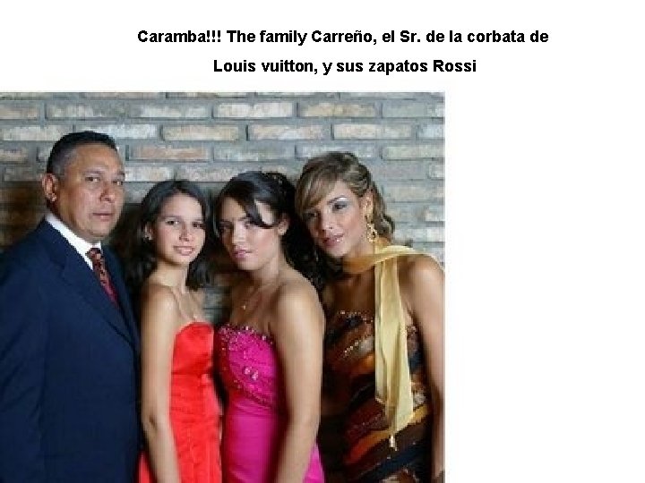 Caramba!!! The family Carreño, el Sr. de la corbata de Louis vuitton, y sus