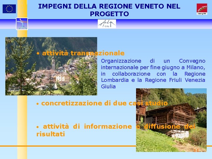 IMPEGNI DELLA REGIONE VENETO NEL PROGETTO • attività transnazionale Organizzazione di un Convegno internazionale