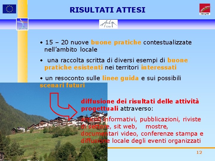 RISULTATI ATTESI • 15 – 20 nuove buone pratiche contestualizzate nell’ambito locale • una