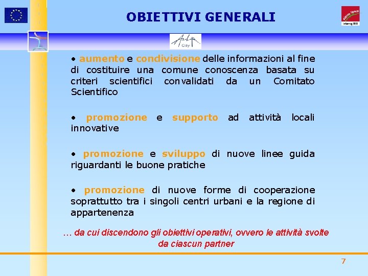 OBIETTIVI GENERALI • aumento e condivisione delle informazioni al fine di costituire una comune