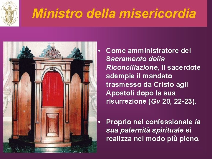 Ministro della misericordia • Come amministratore del Sacramento della Riconciliazione, il sacerdote adempie il