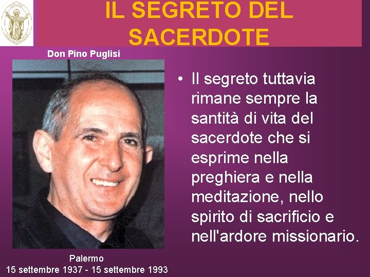 IL SEGRETO DEL SACERDOTE Don Pino Puglisi • Il segreto tuttavia rimane sempre la