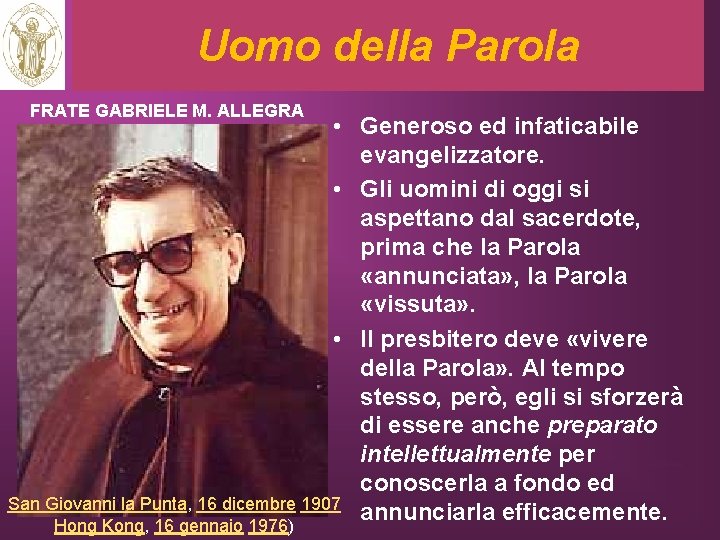 Uomo della Parola FRATE GABRIELE M. ALLEGRA • Generoso ed infaticabile evangelizzatore. • Gli