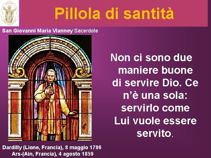 Pillola di santità San Giovanni Maria Vianney Sacerdote Non ci sono due maniere buone