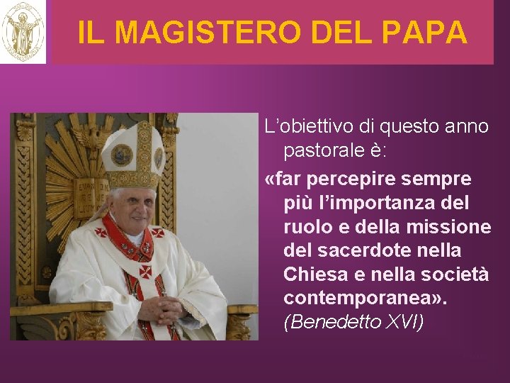 IL MAGISTERO DEL PAPA L’obiettivo di questo anno pastorale è: «far percepire sempre più