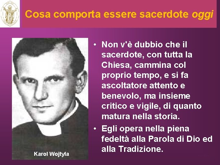 Cosa comporta essere sacerdote oggi Karol Wojtyla • Non v'è dubbio che il sacerdote,