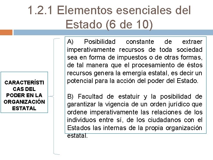 1. 2. 1 Elementos esenciales del Estado (6 de 10) CARACTERÍSTI CAS DEL PODER