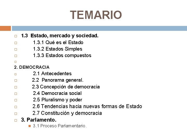 TEMARIO 1. 3 Estado, mercado y sociedad. 1. 3. 1 Qué es el Estado