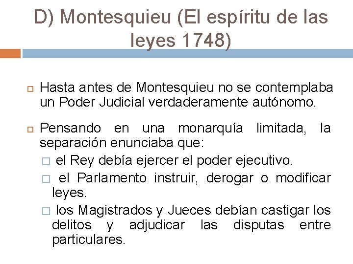 D) Montesquieu (El espíritu de las leyes 1748) Hasta antes de Montesquieu no se