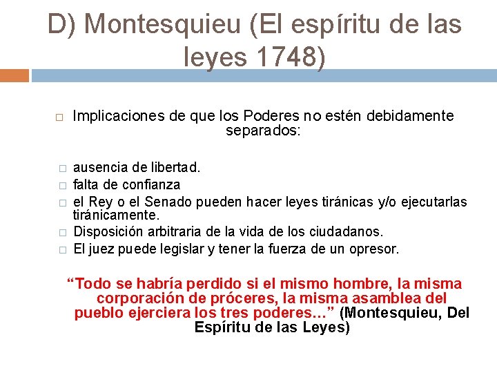 D) Montesquieu (El espíritu de las leyes 1748) Implicaciones de que los Poderes no