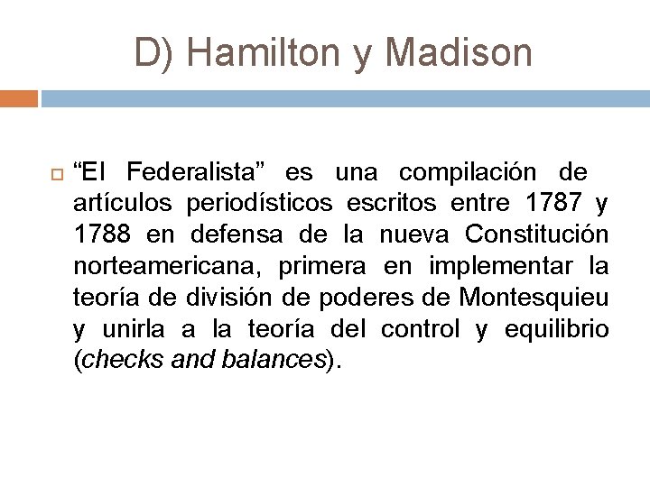D) Hamilton y Madison “El Federalista” es una compilación de artículos periodísticos escritos entre