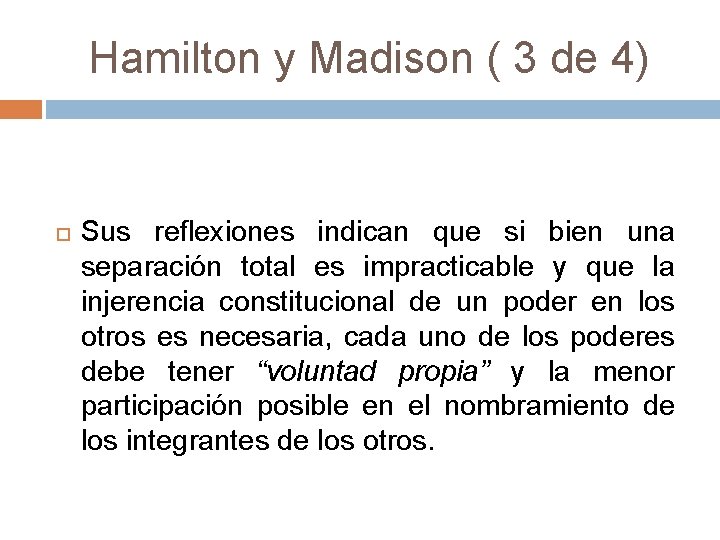 Hamilton y Madison ( 3 de 4) Sus reflexiones indican que si bien una