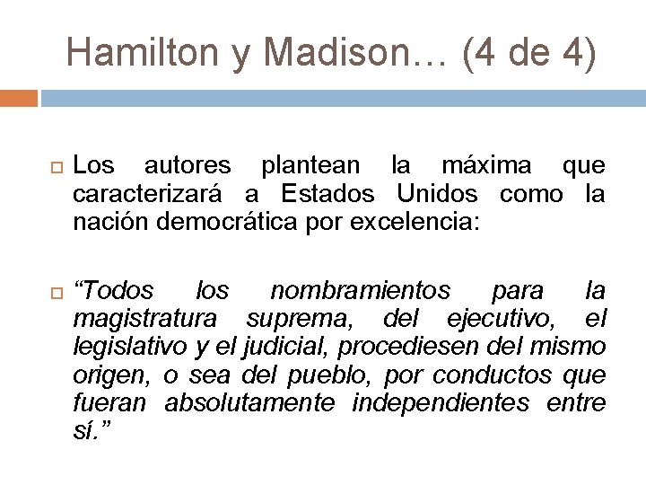 Hamilton y Madison… (4 de 4) Los autores plantean la máxima que caracterizará a