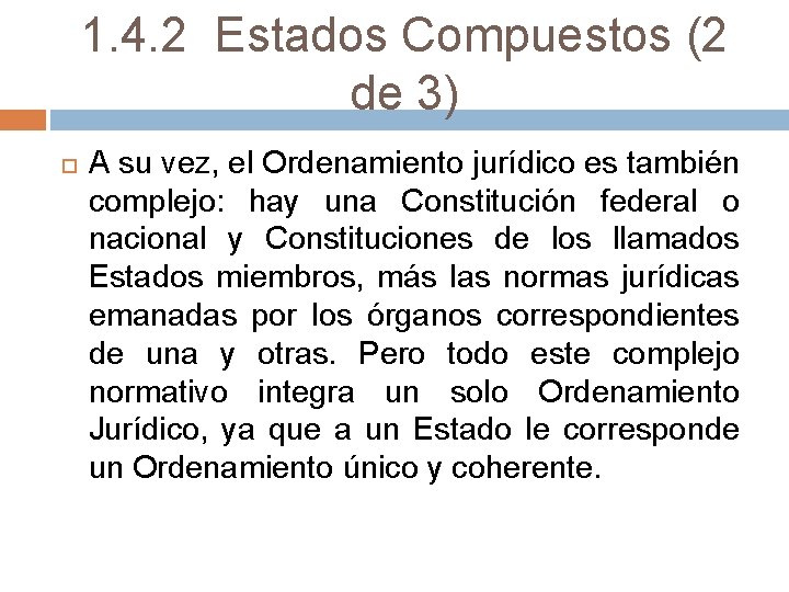 1. 4. 2 Estados Compuestos (2 de 3) A su vez, el Ordenamiento jurídico