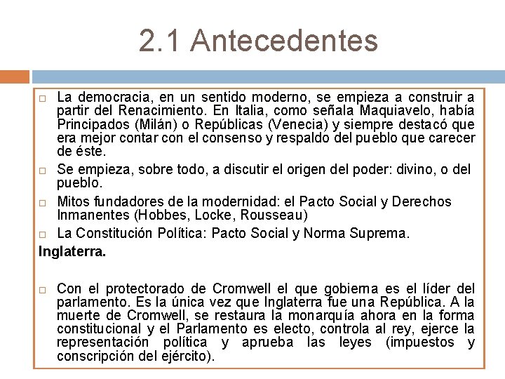 2. 1 Antecedentes La democracia, en un sentido moderno, se empieza a construir a