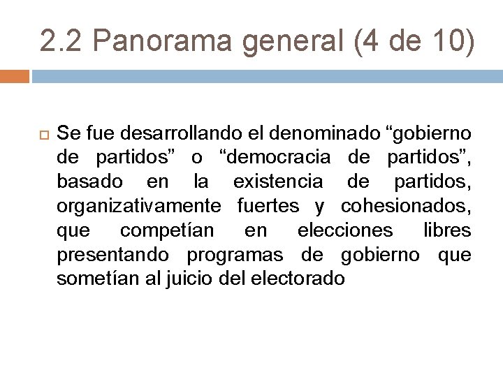 2. 2 Panorama general (4 de 10) Se fue desarrollando el denominado “gobierno de