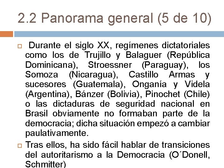 2. 2 Panorama general (5 de 10) Durante el siglo XX, regímenes dictatoriales como