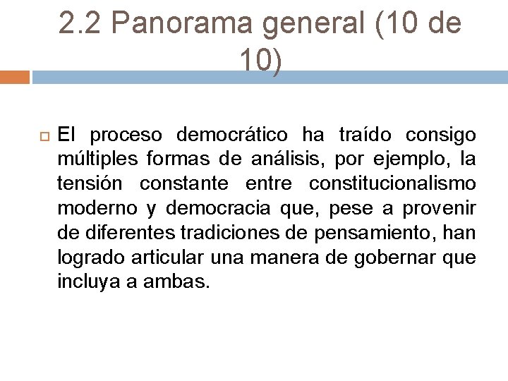 2. 2 Panorama general (10 de 10) El proceso democrático ha traído consigo múltiples