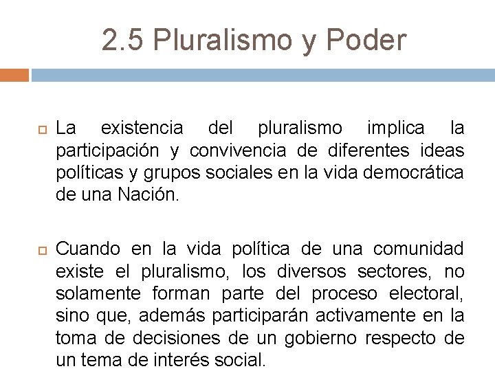 2. 5 Pluralismo y Poder La existencia del pluralismo implica la participación y convivencia