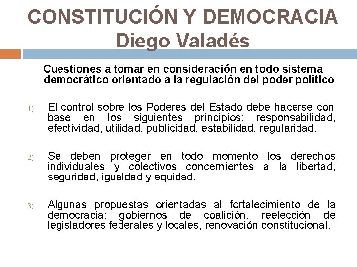 CONSTITUCIÓN Y DEMOCRACIA Diego Valadés Cuestiones a tomar en consideración en todo sistema democrático