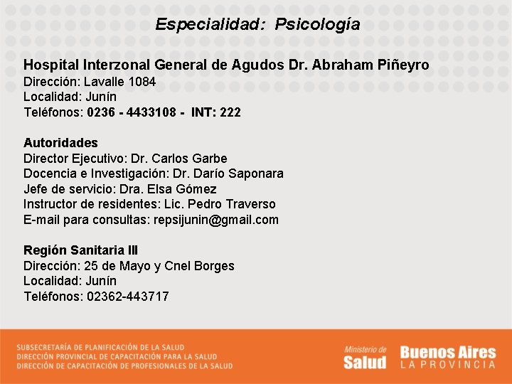 Especialidad: Psicología Hospital Interzonal General de Agudos Dr. Abraham Piñeyro Dirección: Lavalle 1084 Localidad: