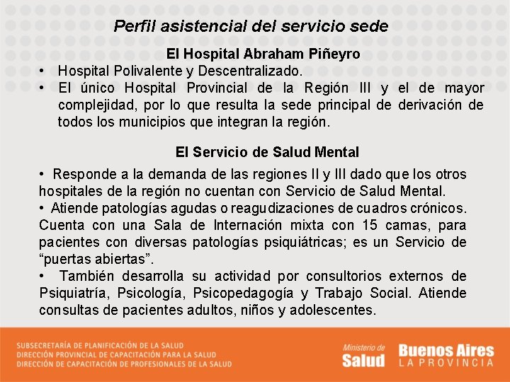 Perfil asistencial del servicio sede El Hospital Abraham Piñeyro • Hospital Polivalente y Descentralizado.