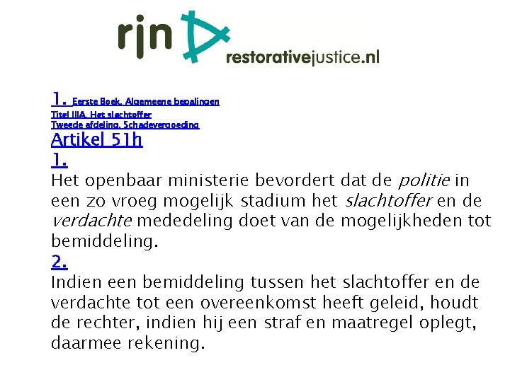 1. Eerste Boek. Algemeene bepalingen Titel IIIA. Het slachtoffer Tweede afdeling. Schadevergoeding Artikel 51 1. Eerste Boek. Algemeene bepalingen Titel IIIA. Het slachtoffer Tweede afdeling. Schadevergoeding Artikel 51