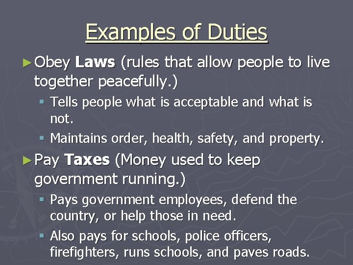 Examples of Duties ► Obey Laws (rules that allow people to live together peacefully.