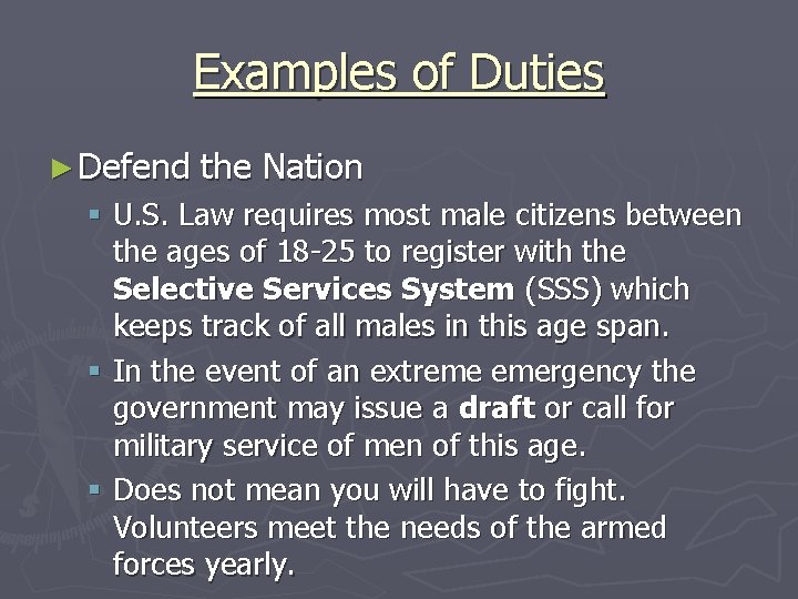 Examples of Duties ► Defend the Nation § U. S. Law requires most male