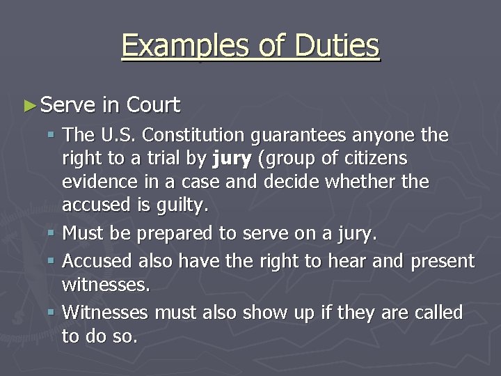 Examples of Duties ► Serve in Court § The U. S. Constitution guarantees anyone