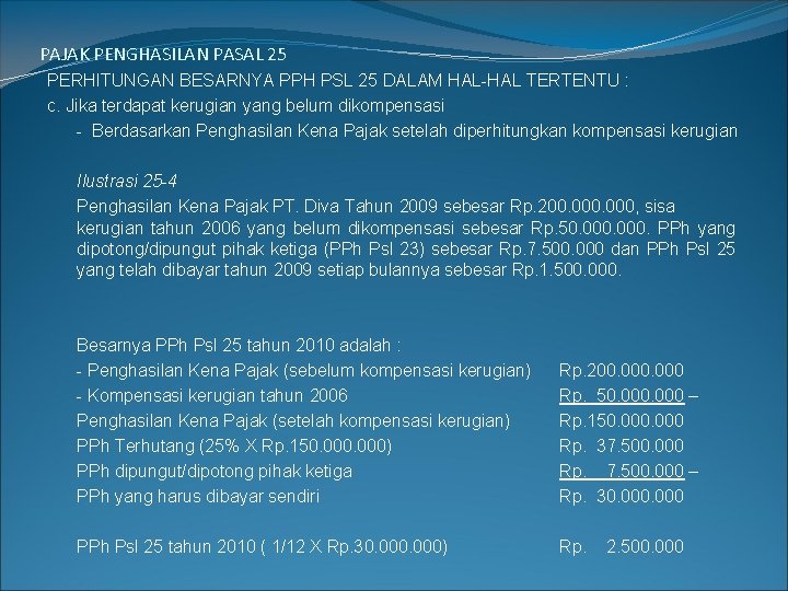 PAJAK PENGHASILAN PASAL 25 PERHITUNGAN BESARNYA PPH PSL 25 DALAM HAL-HAL TERTENTU : c.