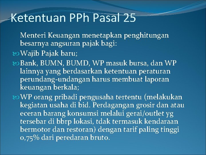 Ketentuan PPh Pasal 25 Menteri Keuangan menetapkan penghitungan besarnya angsuran pajak bagi: Wajib Pajak