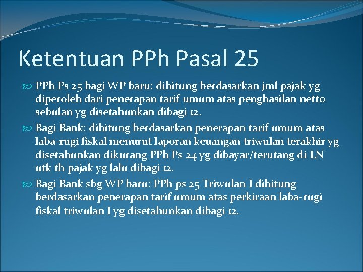 Ketentuan PPh Pasal 25 PPh Ps 25 bagi WP baru: dihitung berdasarkan jml pajak