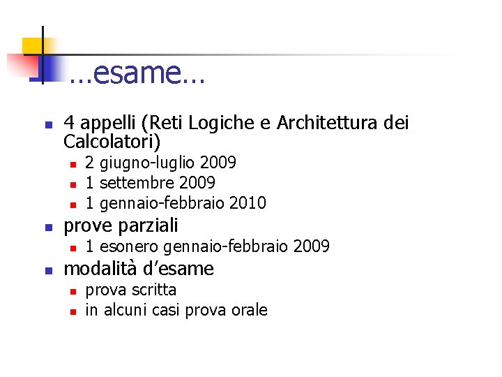 …esame… n 4 appelli (Reti Logiche e Architettura dei Calcolatori) n n prove parziali