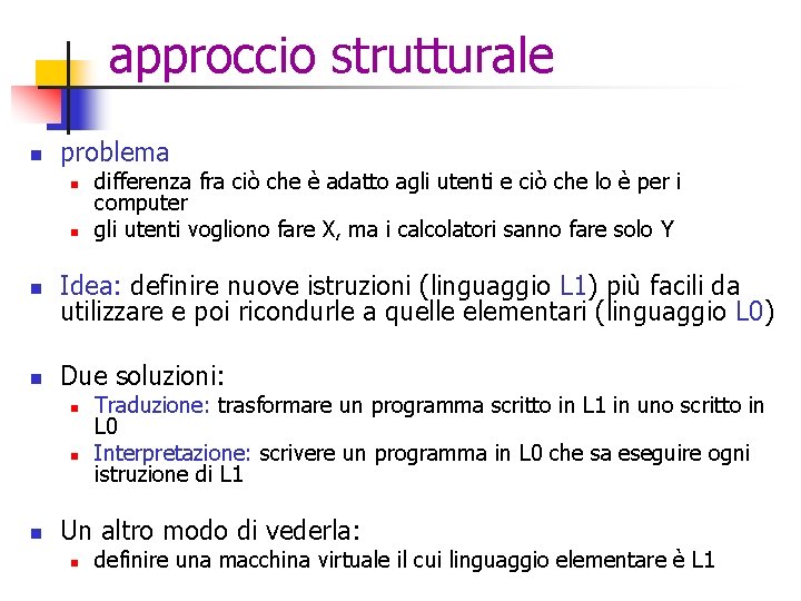 approccio strutturale n problema n n differenza fra ciò che è adatto agli utenti