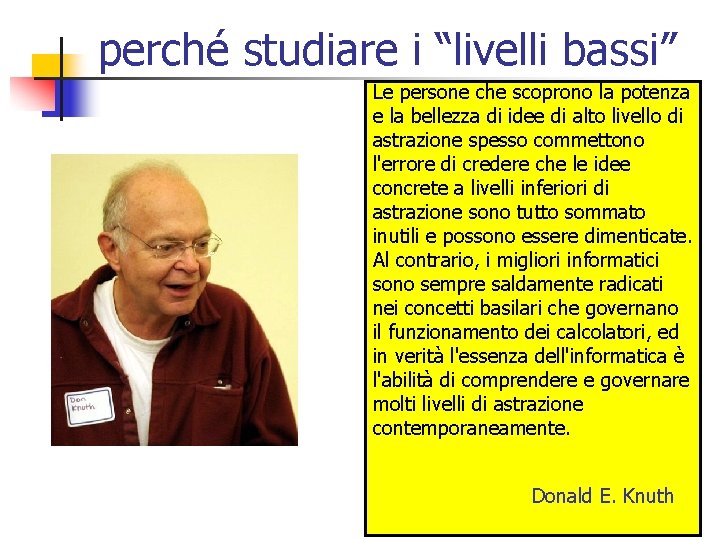 perché studiare i “livelli bassi” Le persone che scoprono la potenza e la bellezza