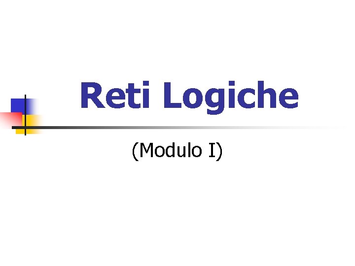 Reti Logiche (Modulo I) 