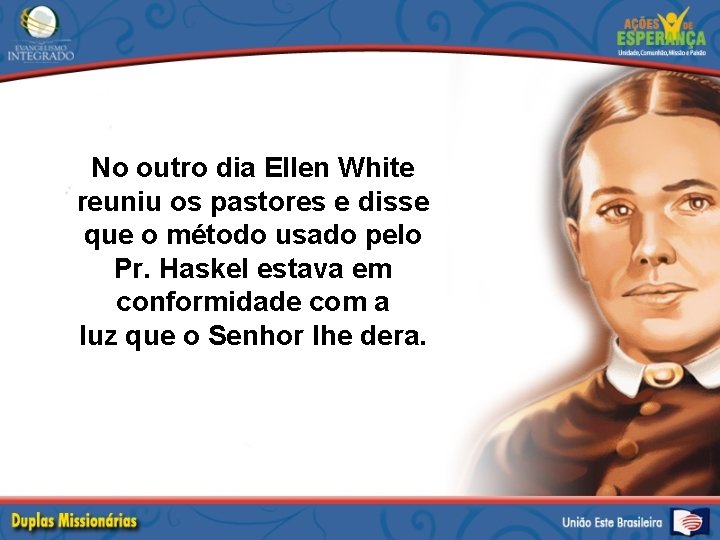 No outro dia Ellen White reuniu os pastores e disse que o método usado
