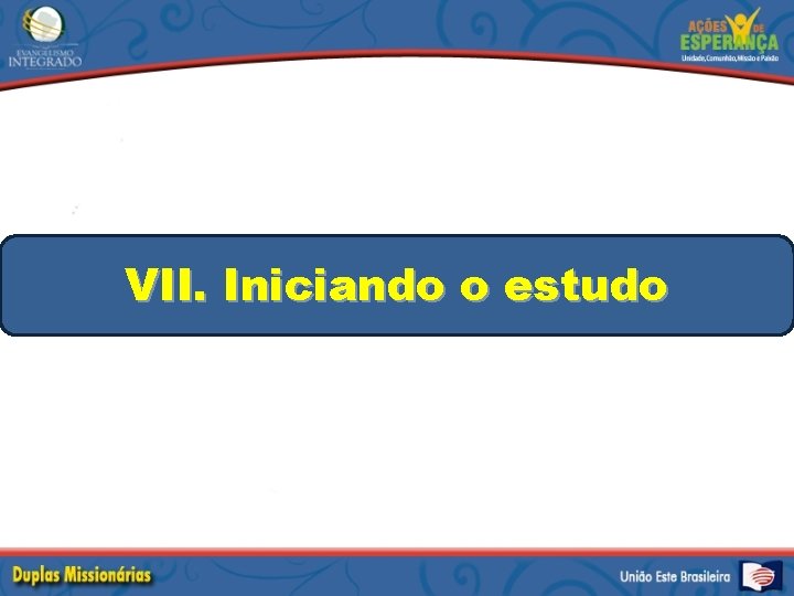 VII. Iniciando o estudo 