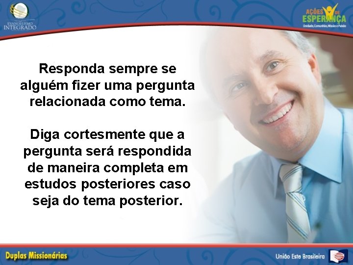 Responda sempre se alguém fizer uma pergunta relacionada como tema. Diga cortesmente que a