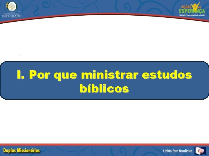 I. Por que ministrar estudos bíblicos 