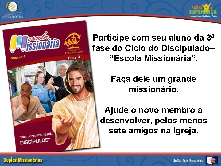 Participe com seu aluno da 3ª fase do Ciclo do Discipulado– “Escola Missionária”. Faça