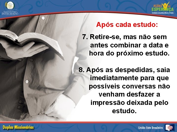 Após cada estudo: 7. Retire-se, mas não sem antes combinar a data e hora